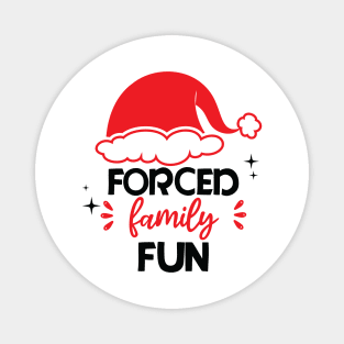 Forced Family Fun - funny adult humor christmas Magnet